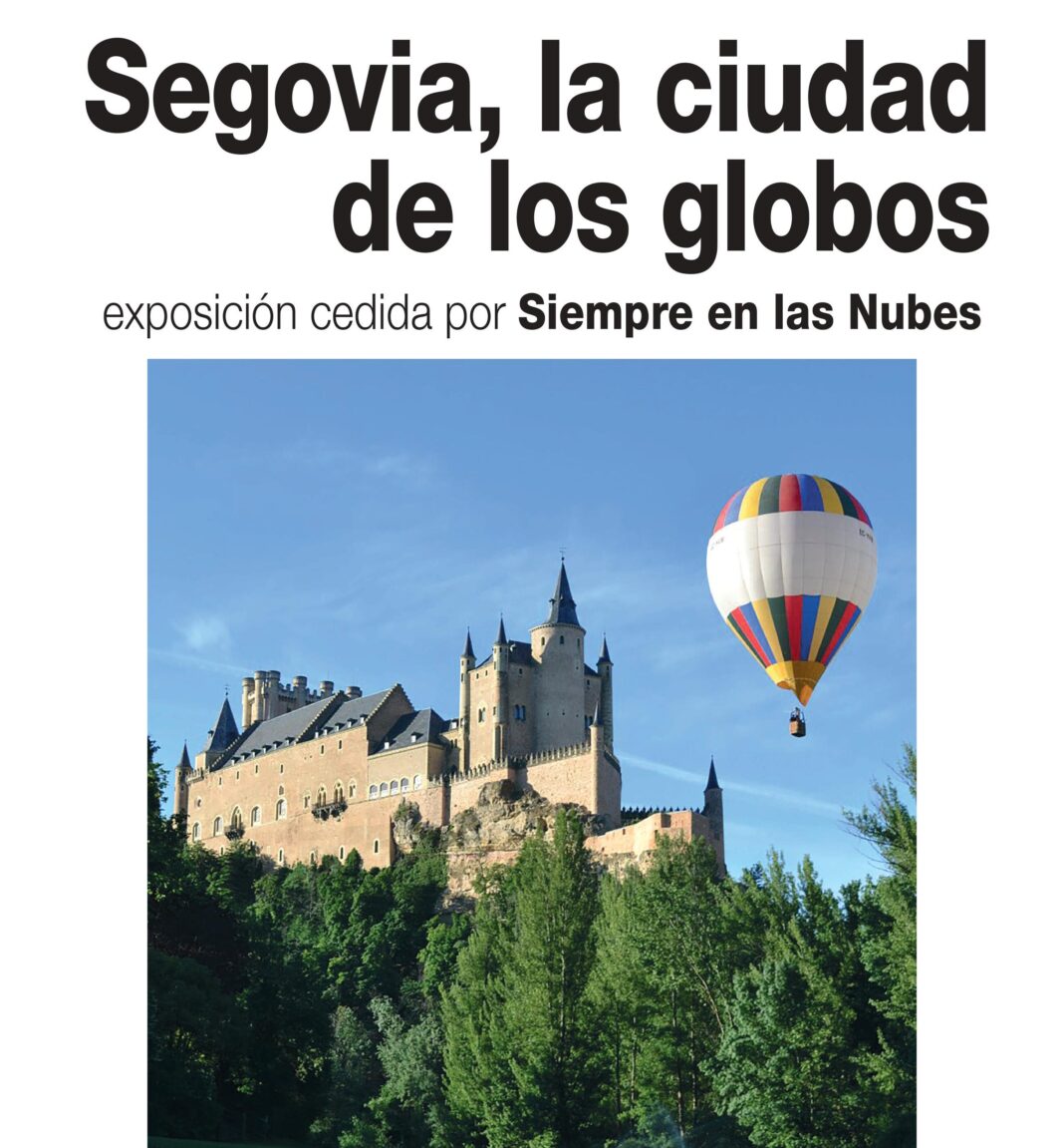 Exposicion Fotografica Segovia La Ciudad De Los Globos Segoviaudaz Es