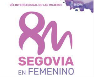 “8M, Segovia en femenino”, Segovia prepara el Día Internacional de la Mujer